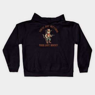 You've Just Buttered Your Last Biscuit, Funny Cowboy Cat, Meowdy Partner, Cozy Cat Kids Hoodie